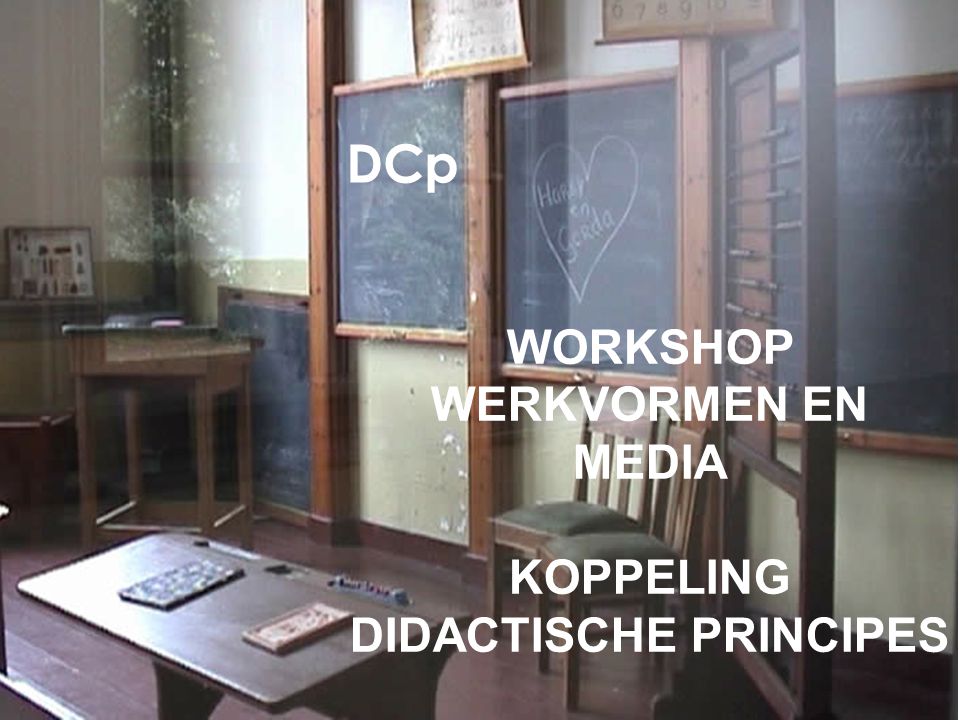 WORKSHOP werkvormen en media koppeling didactische principes