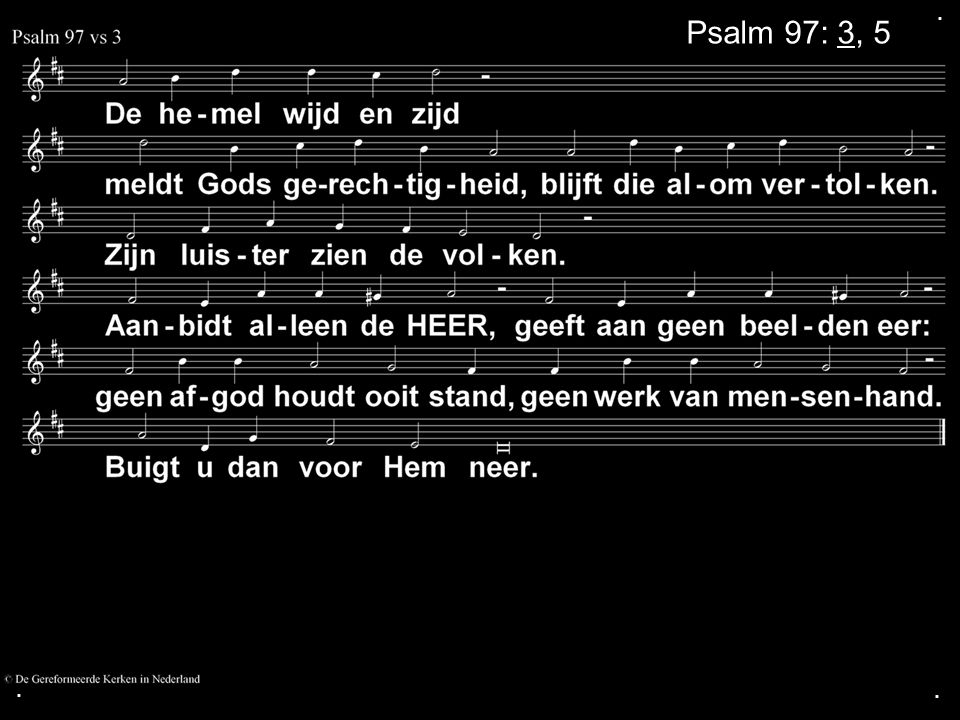 . Psalm 97: 3, 5 . .