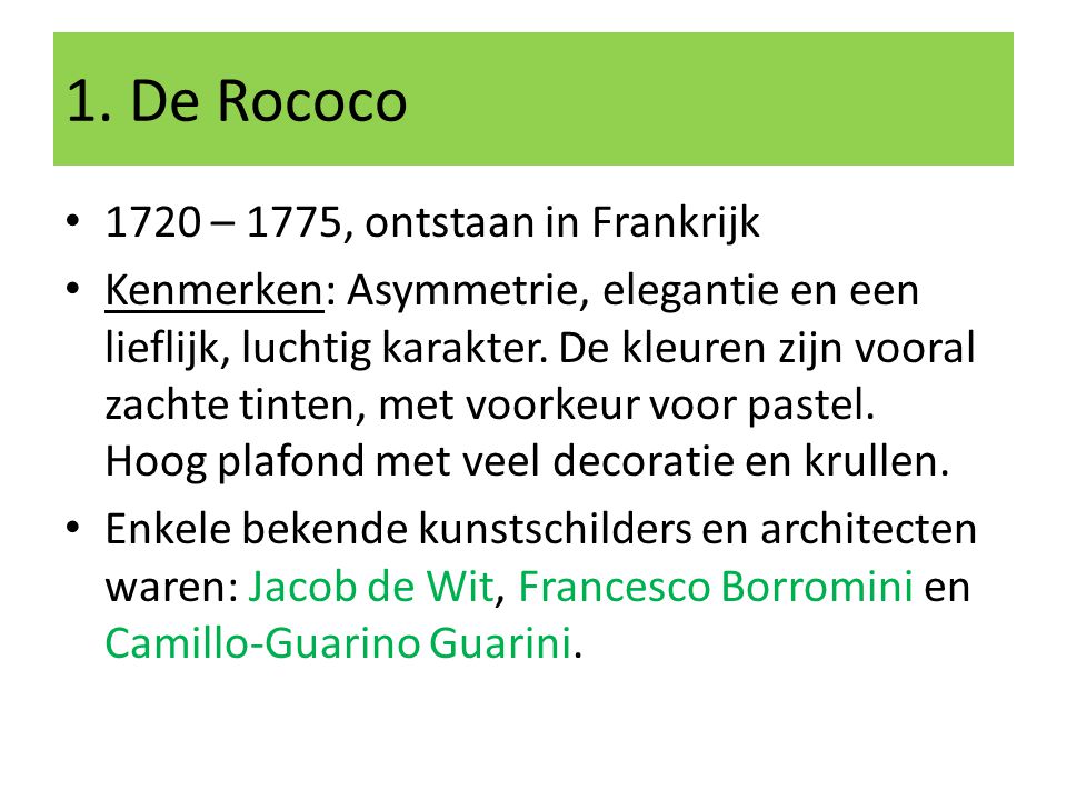 1. De Rococo 1720 – 1775, ontstaan in Frankrijk