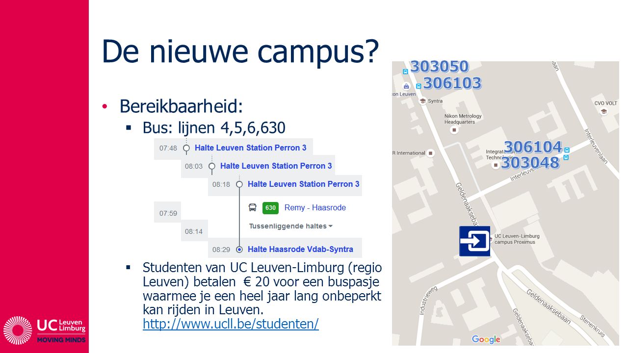 De nieuwe campus Bereikbaarheid: Bus: lijnen 4,5,6,630