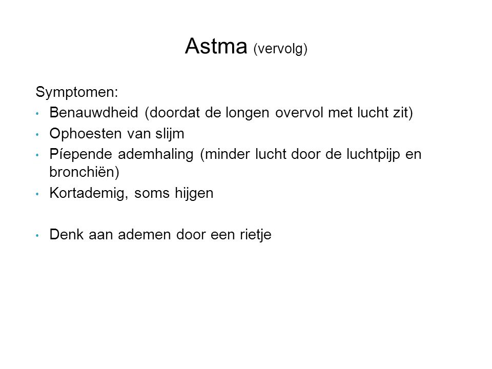 Astma (vervolg) Symptomen: