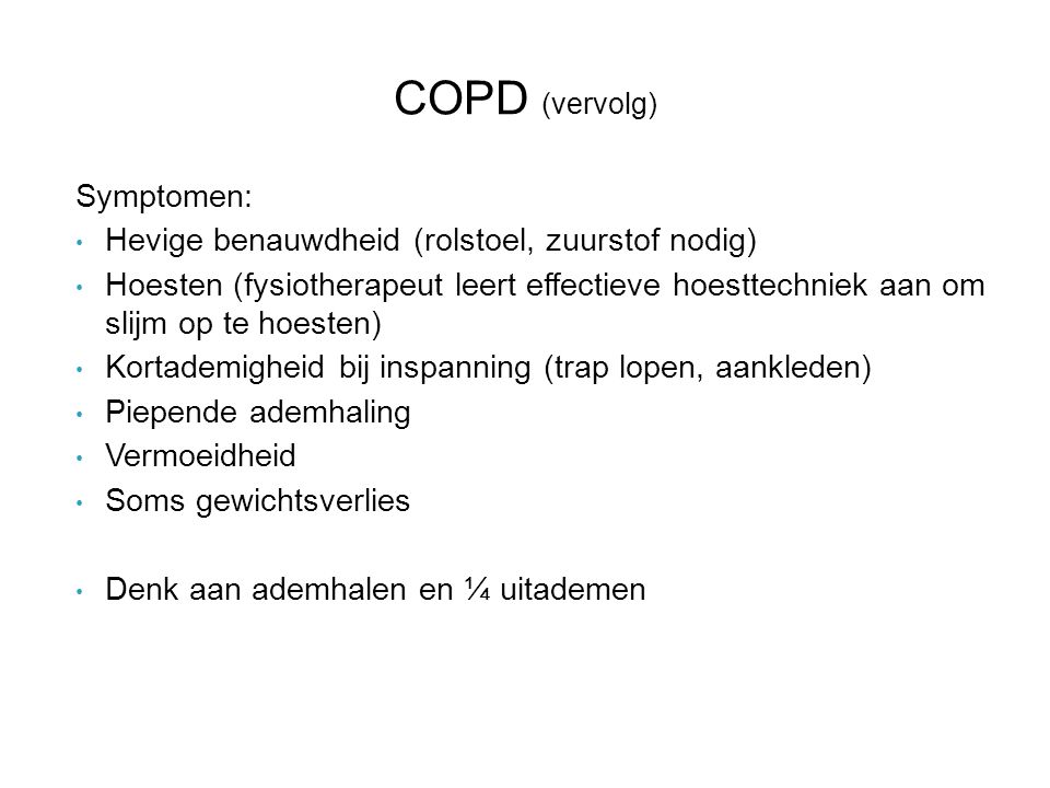 COPD (vervolg) Symptomen: