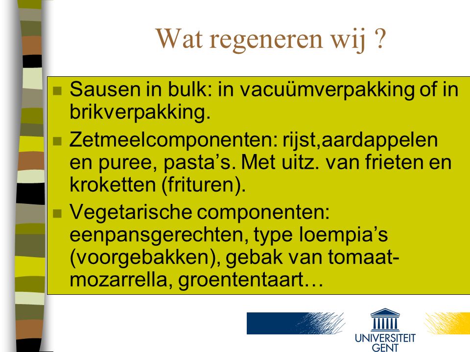 Wat regeneren wij Sausen in bulk: in vacuümverpakking of in brikverpakking.