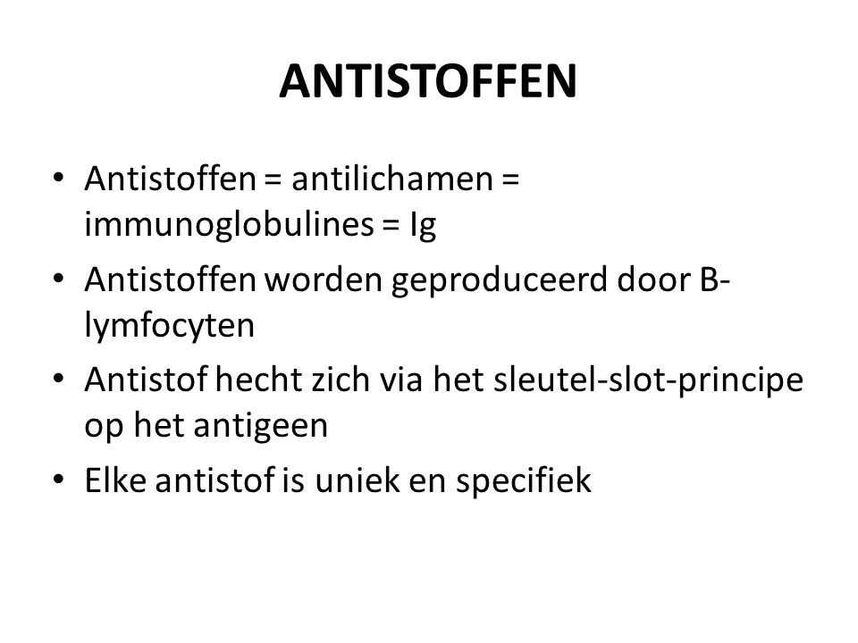 ANTISTOFFEN Antistoffen = antilichamen = immunoglobulines = Ig