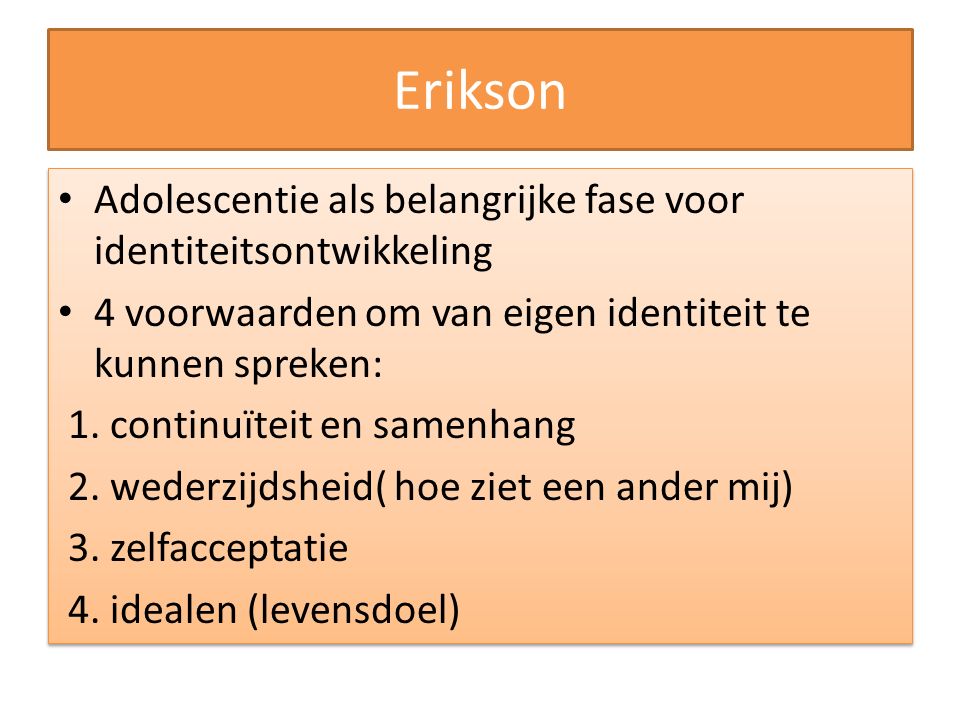 Erikson Adolescentie als belangrijke fase voor identiteitsontwikkeling