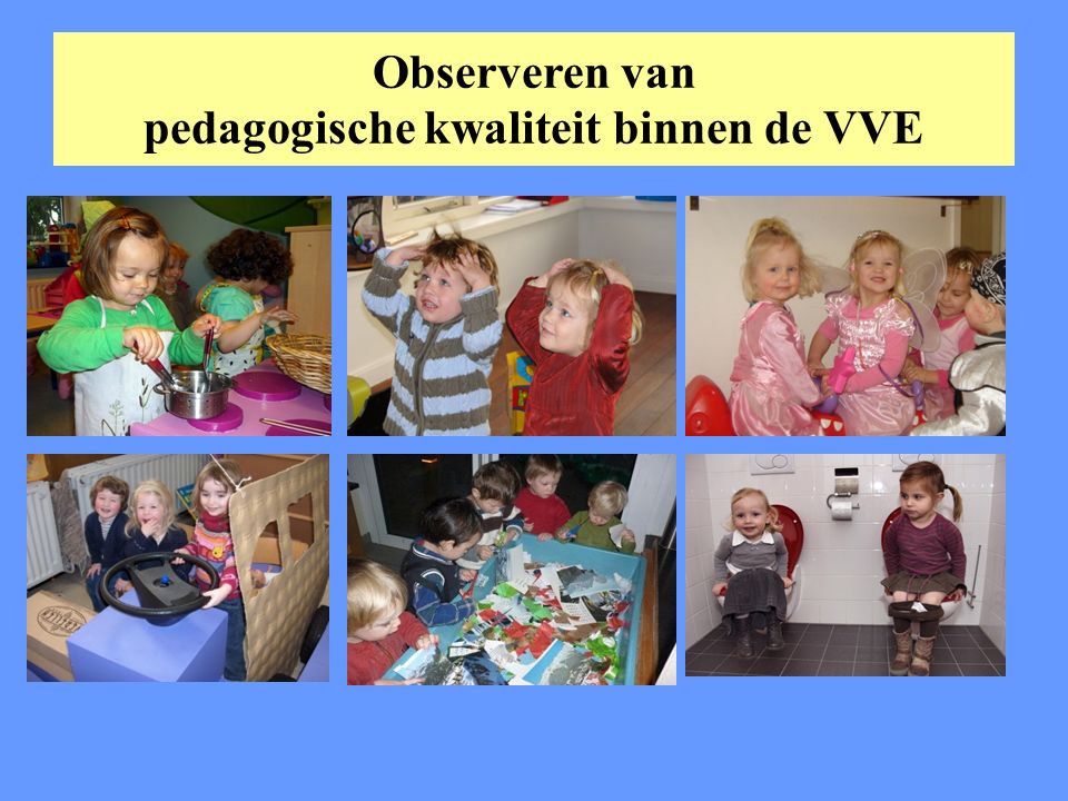 Observeren van pedagogische kwaliteit binnen de VVE