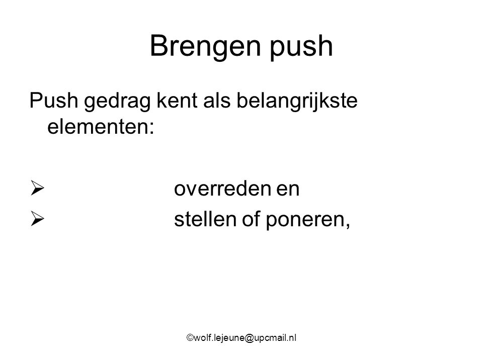 Brengen push Push gedrag kent als belangrijkste elementen: