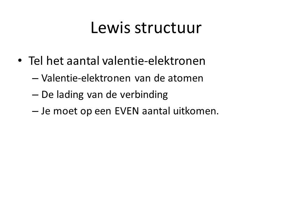 Lewis structuur Tel het aantal valentie-elektronen
