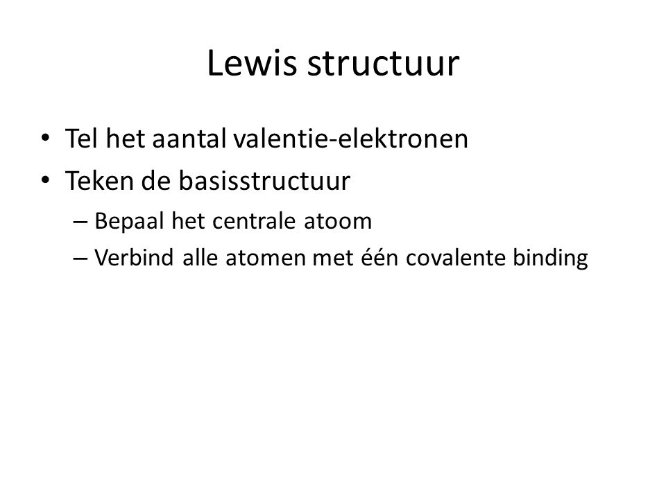Lewis structuur Tel het aantal valentie-elektronen