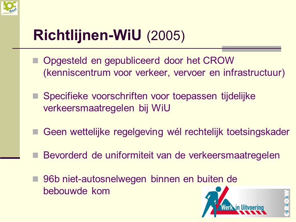 Richtlijnen-WiU (2005) Opgesteld en gepubliceerd door het CROW (kenniscentrum voor verkeer, vervoer en infrastructuur)